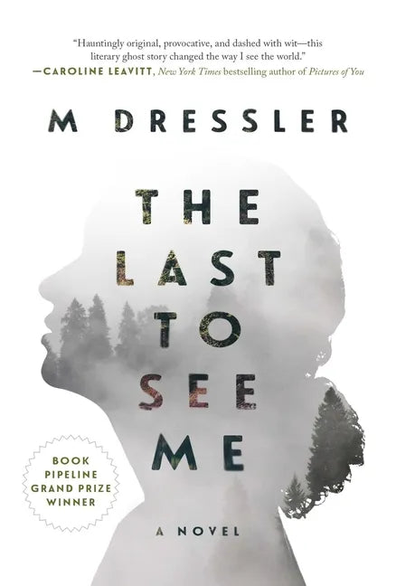 The Last to See Me: The Last Ghost Series, Book One - Paperback