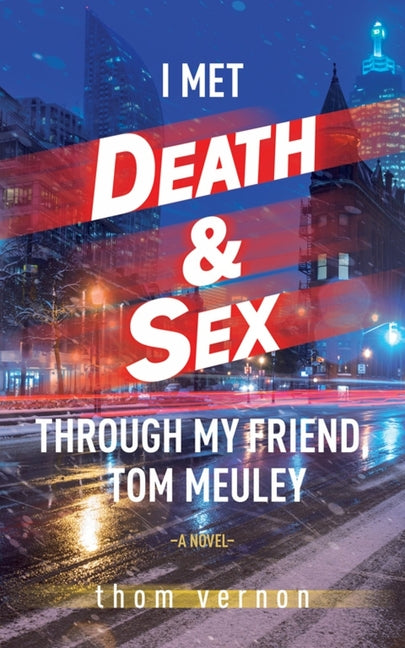 I Met Death & Sex Through My Friend, Tom Meuley - Paperback