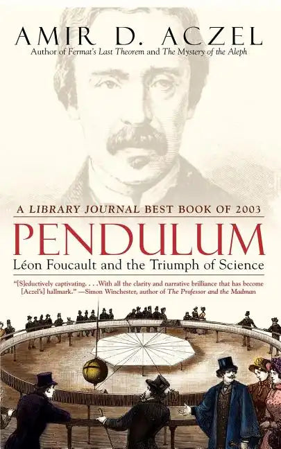 Pendulum: Leon Foucault and the Triumph of Science - Paperback