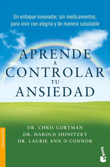 Aprende a Controlar Tu Ansiedad: Un Enfoque Innovador, Sin Medicamentos Para Vivir Con Alegría Y de Manera Saludable / Take Control of Your Anxiety - Paperback