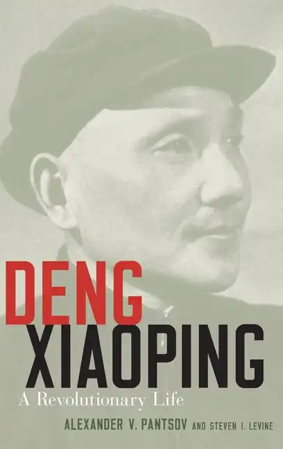 Deng Xiaoping: A Revolutionary Life - Hardcover