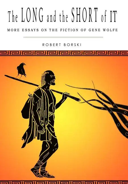 The Long and the Short of It: More Essays on the Fiction of Gene Wolfe - Hardcover