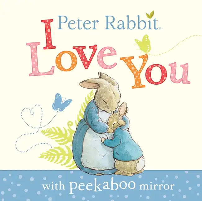 Peter Rabbit, I Love You: With Peekaboo Mirror - Board Book