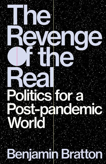 The Revenge of the Real: Politics for a Post-Pandemic World - Hardcover