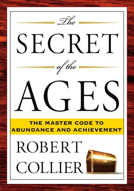 The Secret of the Ages: The Master Code to Abundance and Achievement - Paperback