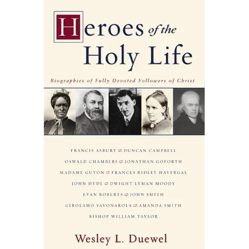 Heroes of the Holy Life: Biographies of Fully Devoted Followers of Christ - Paperback