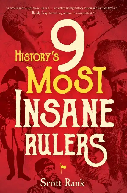 History's 9 Most Insane Rulers - Hardcover