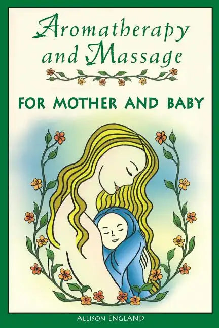 Aromatherapy and Massage for Mother and Baby - Paperback