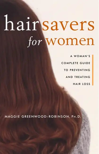 Hair Savers for Women: A Complete Guide to Preventing and Treating Hair Loss - Paperback