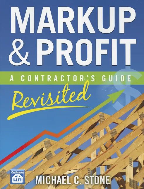 Markup & Profit: A Contractor's Guide, Revisited - Paperback