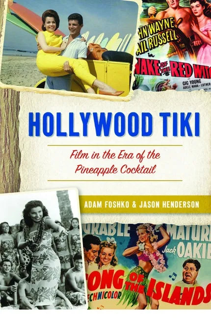 Hollywood Tiki: Film in the Era of the Pineapple Cocktail - Paperback