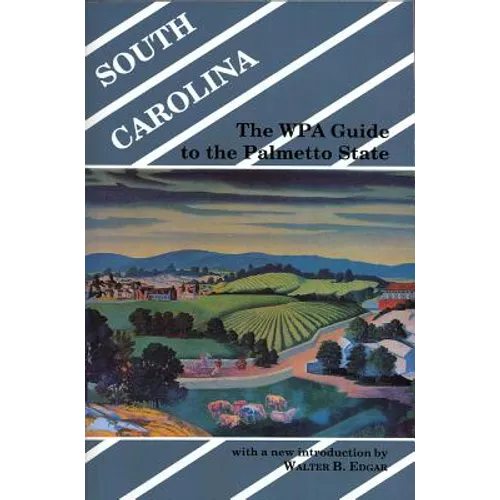 South Carolina: The WPA Guide to the Palmetto State - Paperback