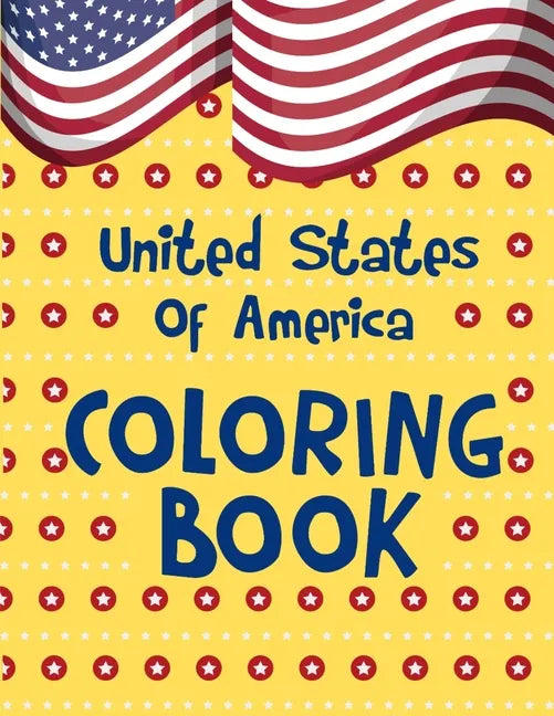 United States Of America Coloring Book: A United States Coloring Book With State Bird, State Seal, State Flower, Fun Filled Learning And Coloring - Paperback