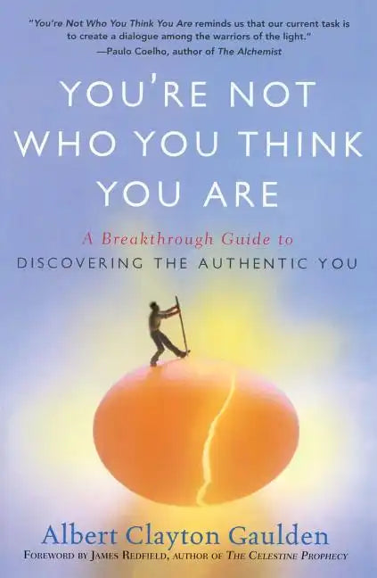 You're Not Who You Think You Are: A Breakthrough Guide to Discovering the Authentic You - Paperback
