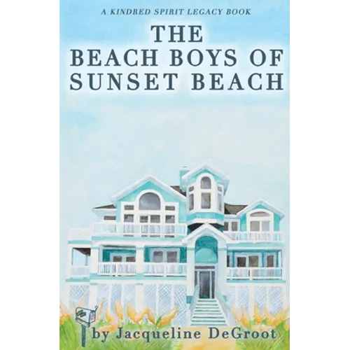 The Beach Boys of Sunset Beach: A Kindred Spirit Mailbox Legacy Story - Paperback