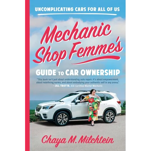 Mechanic Shop Femme's Guide to Car Ownership: Uncomplicating Cars for All of Us - Paperback