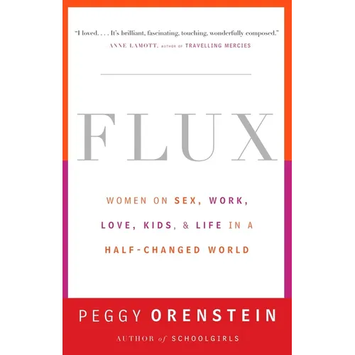 Flux: Women on Sex, Work, Love, Kids, and Life in a Half-Changed World - Paperback