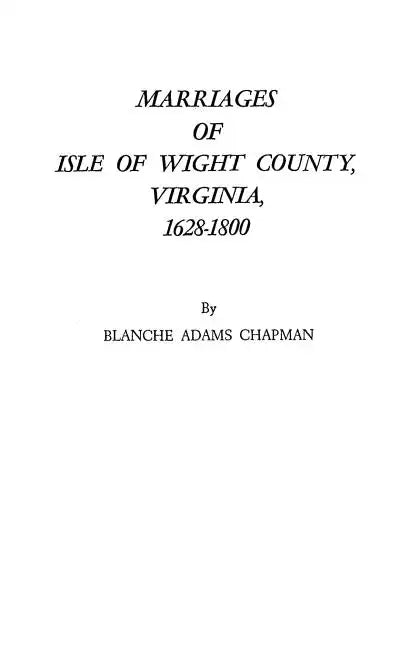 Marriages of Isle of Wight County, Virginia, 1628-1800 - Paperback