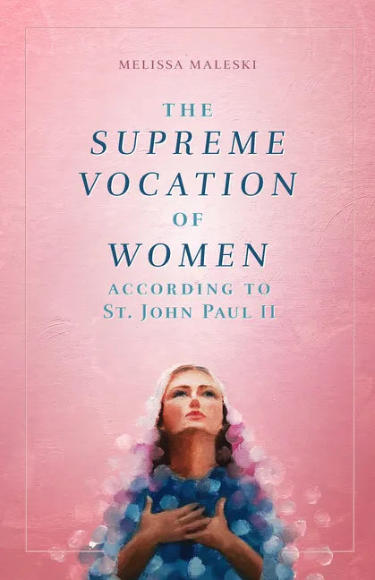 The Supreme Vocation of Women: According to St. John Paul II - Paperback