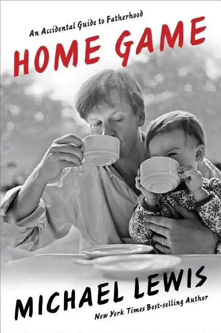 Home Game: An Accidental Guide to Fatherhood - Hardcover
