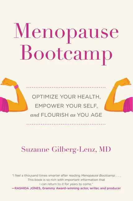 Menopause Bootcamp: Optimize Your Health, Empower Your Self, and Flourish as You Age - Hardcover