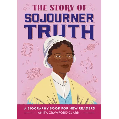 The Story of Sojourner Truth: An Inspiring Biography for Young Readers - Paperback