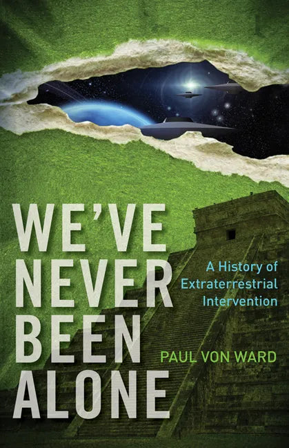 We've Never Been Alone: A History of Extraterrestrial Intervention - Paperback
