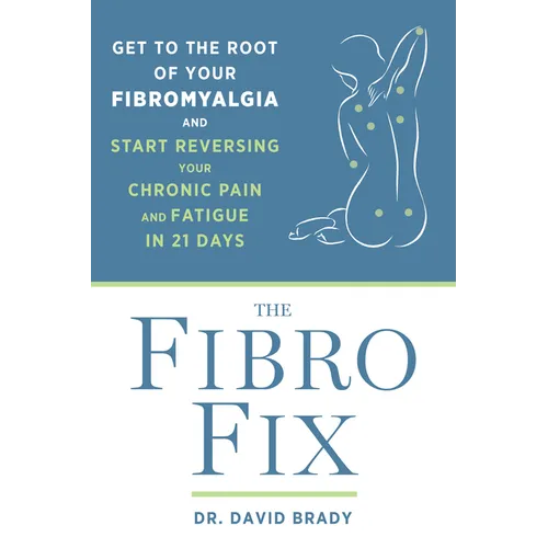 The Fibro Fix: Get to the Root of Your Fibromyalgia and Start Reversing Your Chronic Pain and Fatigue in 21 Days - Paperback