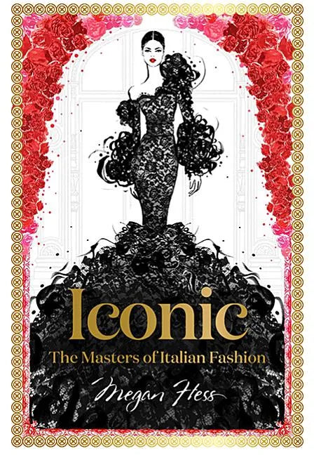 Iconic: The Masters of Italian Fashion - Hardcover