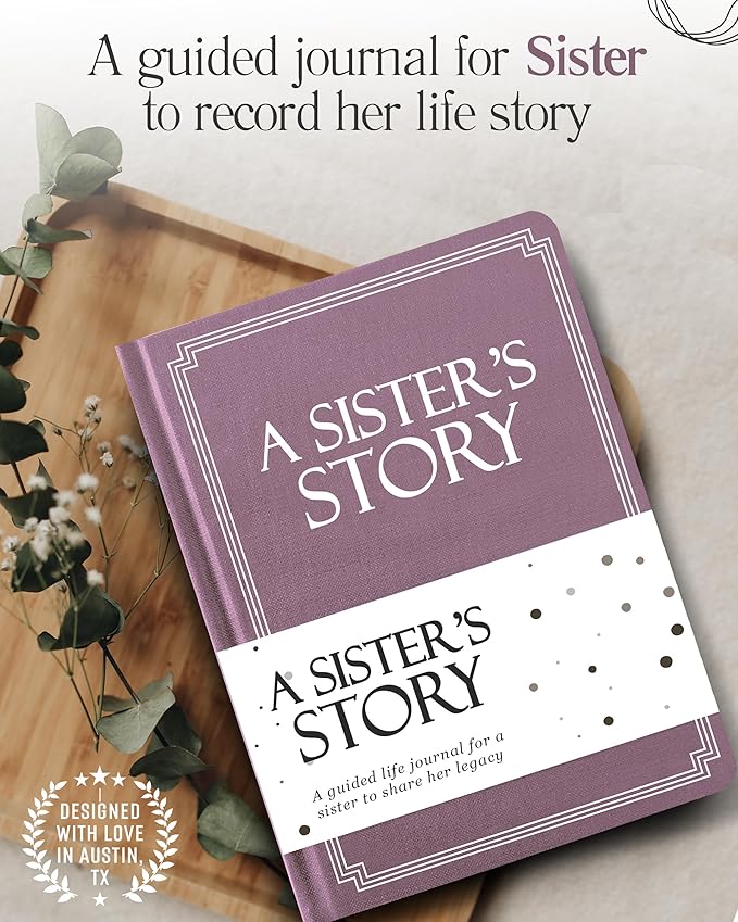 Sister's Life Story Journal (Hardcover): A Meaningful Keepsake for Sister to Share Her Journey and Memories, Book Includes 250+ Prompt, Sentimental Gift for Mother's Day, Birthday & Christmas