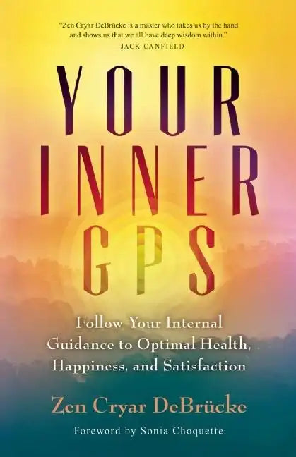 Your Inner GPS: Follow Your Internal Guidance to Optimal Health, Happiness, and Satisfaction - Paperback