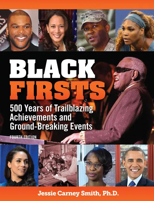 Black Firsts: 500 Years of Trailblazing Achievements and Ground-Breaking Events - Paperback