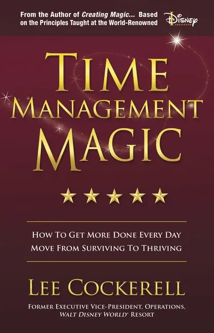 Time Management Magic: How to Get More Done Every Day and Move from Surviving to Thriving - Paperback