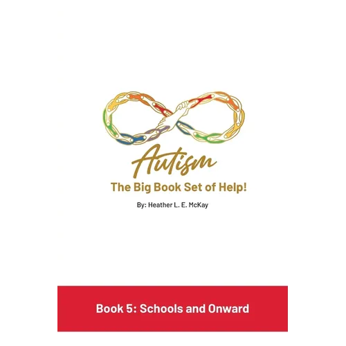 Autism: The Big Book Set of Help: Book Five: Schools and Onward - Paperback
