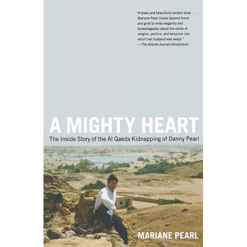 A Mighty Heart: The Inside Story of the Al Qaeda Kidnapping of Danny Pearl - Paperback