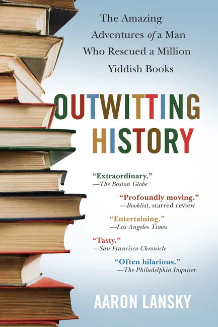 Outwitting History: The Amazing Adventures of a Man Who Rescued a Million Yiddish Books - Paperback