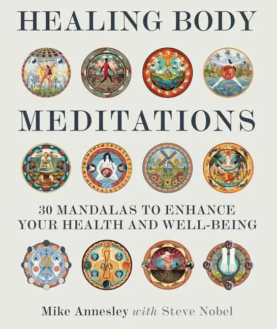Healing Body Meditations: 30 Mandalas to Enhance Your Health and Well-Being - Paperback