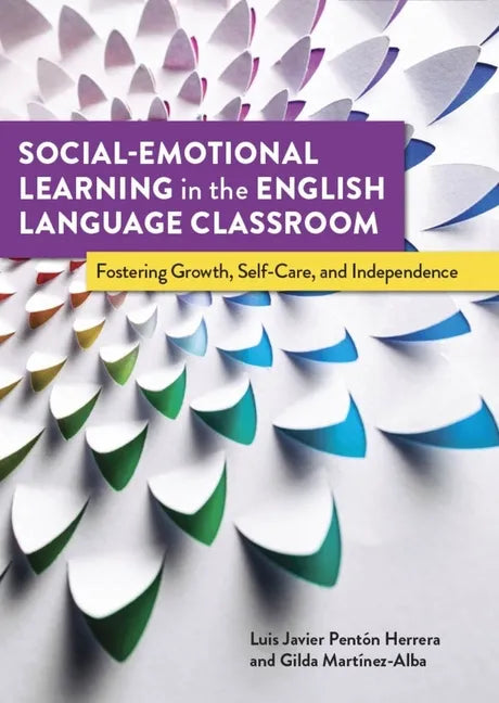Social-Emotional Learning in the English Language Classroom: Fostering Growth, Self-Care, and Independence - Paperback