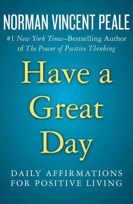 Have a Great Day: Daily Affirmations for Positive Living - Paperback
