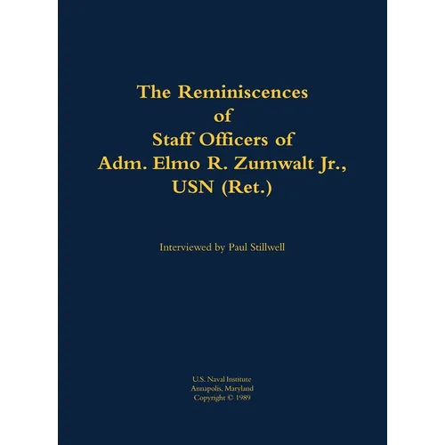 Reminiscences of Staff Officers of Adm. Elmo R. Zumwalt Jr., USN (Ret.) - Hardcover