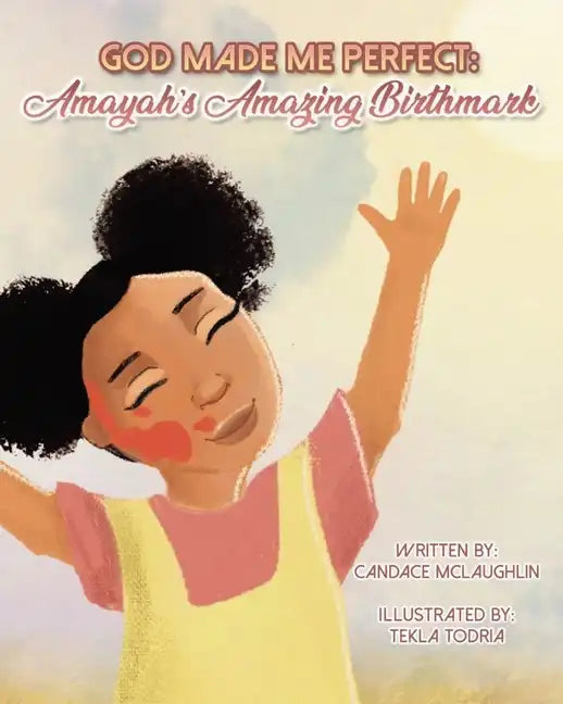 God Made Me Perfect: Amayahs's Amazing Birthmark - Paperback