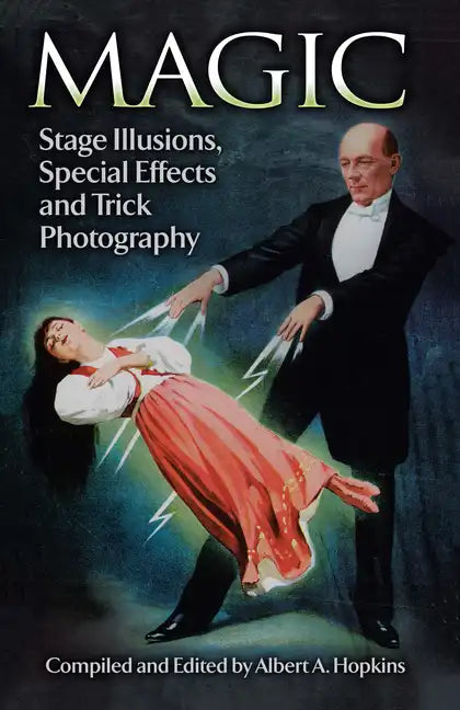 Magic: Stage Illusions, Special Effects and Trick Photography - Paperback
