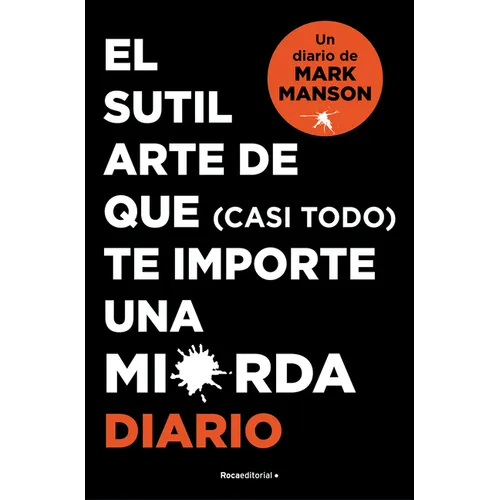 El Sutil Arte de Que (Casi Todo) Te Importe Una Mierda. Diario / The Subtle Art of Not Giving a F*ck - Paperback