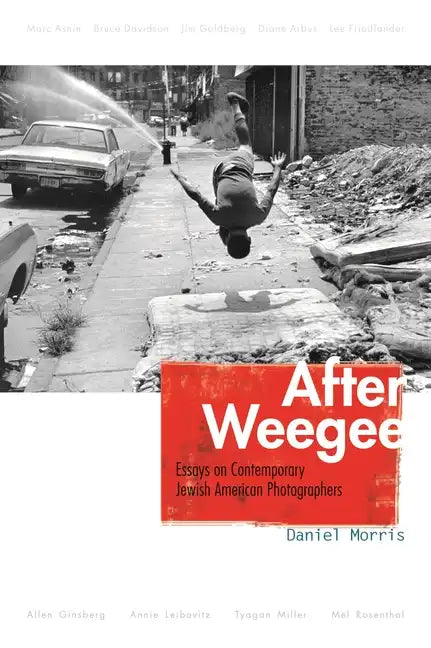 After Weegee: Essays on Contemporary Jewish American Photographers - Hardcover