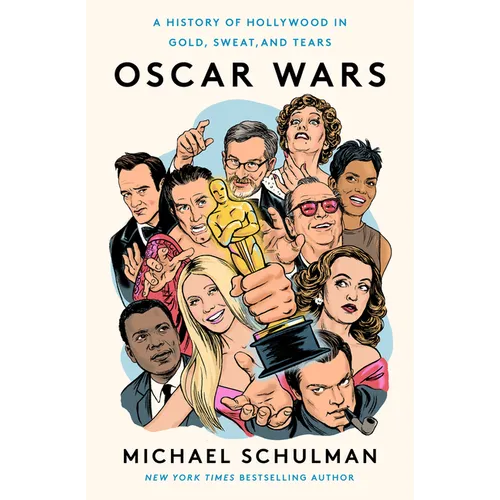 Oscar Wars: A History of Hollywood in Gold, Sweat, and Tears - Paperback