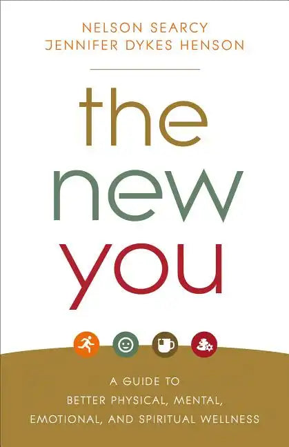 The New You: A Guide to Better Physical, Mental, Emotional, and Spiritual Wellness - Paperback
