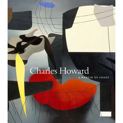 Charles Howard: A Margin of Chaos - Hardcover