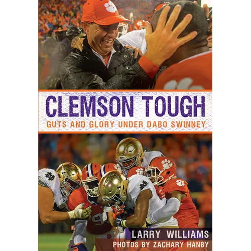 Clemson Tough: Guts and Glory Under Dabo Swinney - Paperback