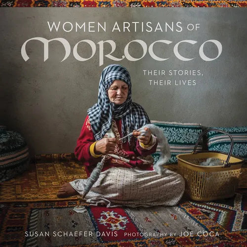 Women Artisans of Morocco: Their Stories, Their Lives - Paperback