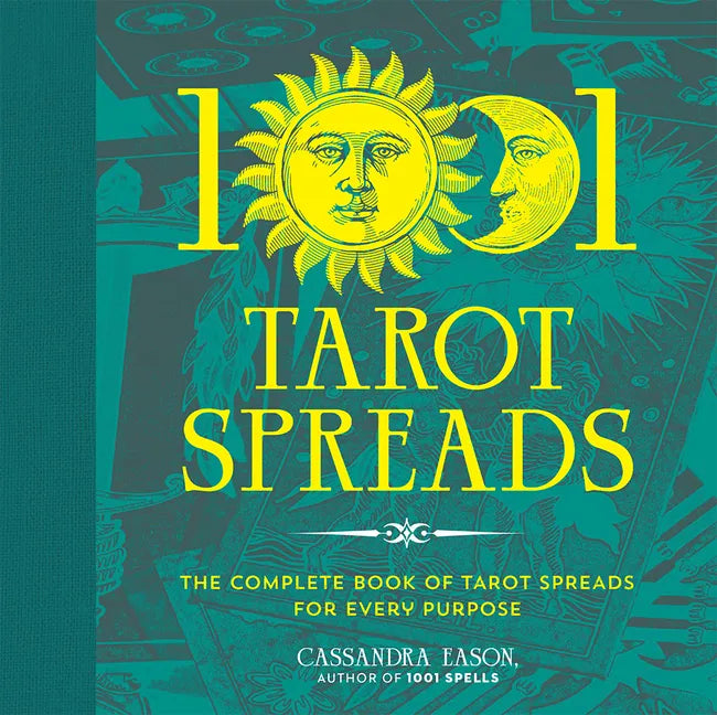 1001 Tarot Spreads: The Complete Book of Tarot Spreads for Every Purpose - Hardcover